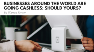 Businesses Around The World Are Going Cashless Should Yours Warren Ferster