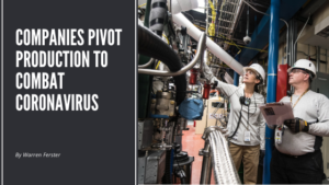 Companies Pivot Production to Combat Coronavirus_ Warren Ferster