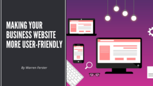 Making Your Business Website More User Friendly Warren Ferster