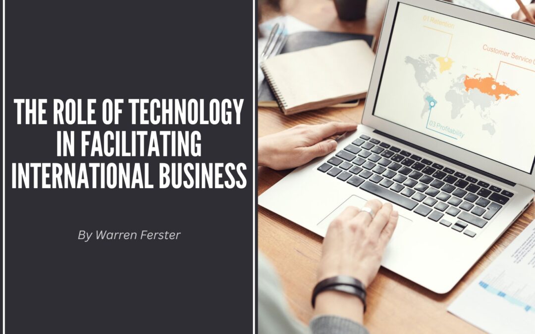 The Role of Technology in Facilitating International Business