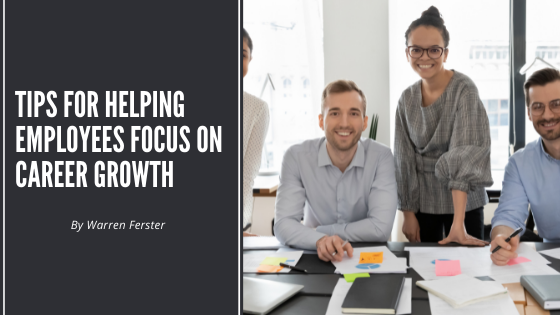 Tips for Helping Employees Focus on Career Growth