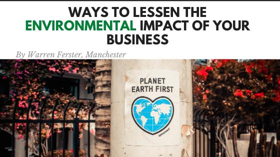 Ways to Lessen the Environmental Impact of Your Business