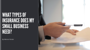 What Types of Insurance Does My Small Business Need__ Warren Ferster